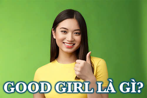 Good girl là gì?